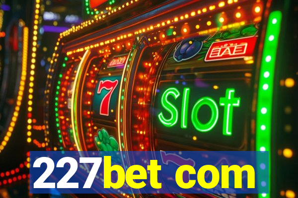 227bet com